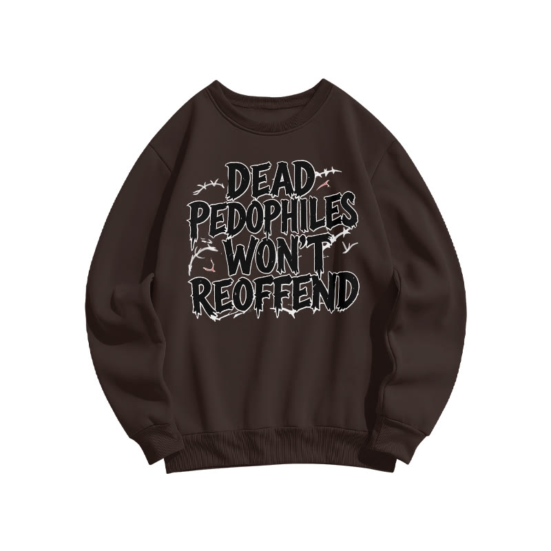 Dead Pedophiles Won't Reoffend Print Sweatshirt - Coffee - US16-18(2XL) - image 6