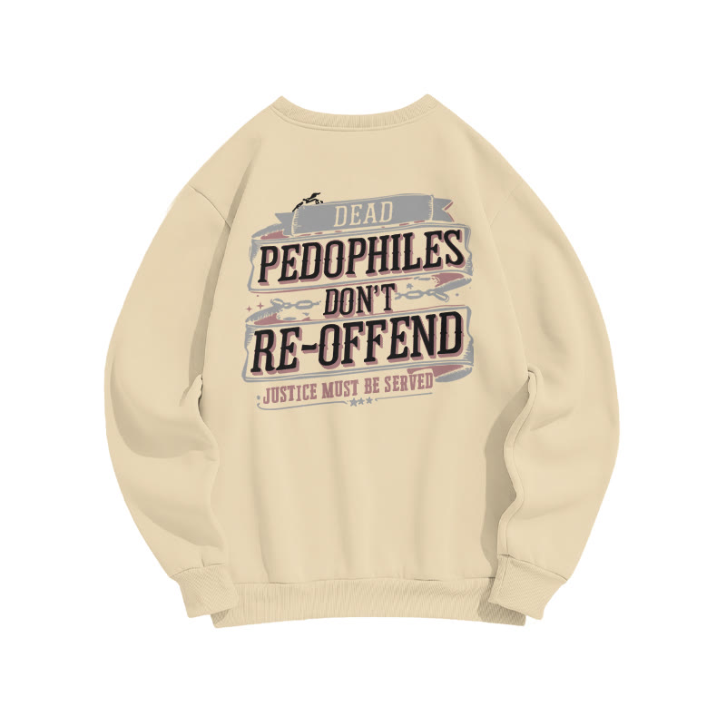 Dead Pedophiles Don't Re-offend Justice Must Be Served Print Sweatshirt - Apricot - US16-18(2XL) - image 4