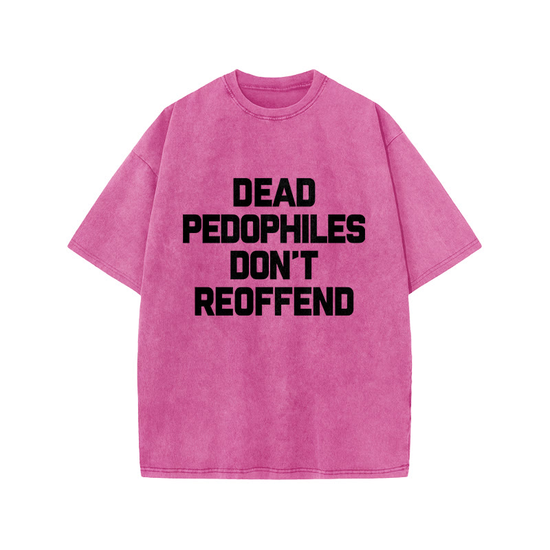 Dead Pedophiles Don't Re-offend Protect The Innocent Simple Print Acid Washed T-shirt - Pink - US20-22(3XL) - image 9