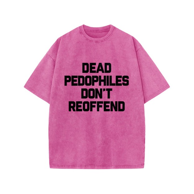 Dead Pedophiles Don't Re-offend Protect The Innocent Simple Print Acid Washed T-shirt - Pink - US20-22(3XL) - image 9
