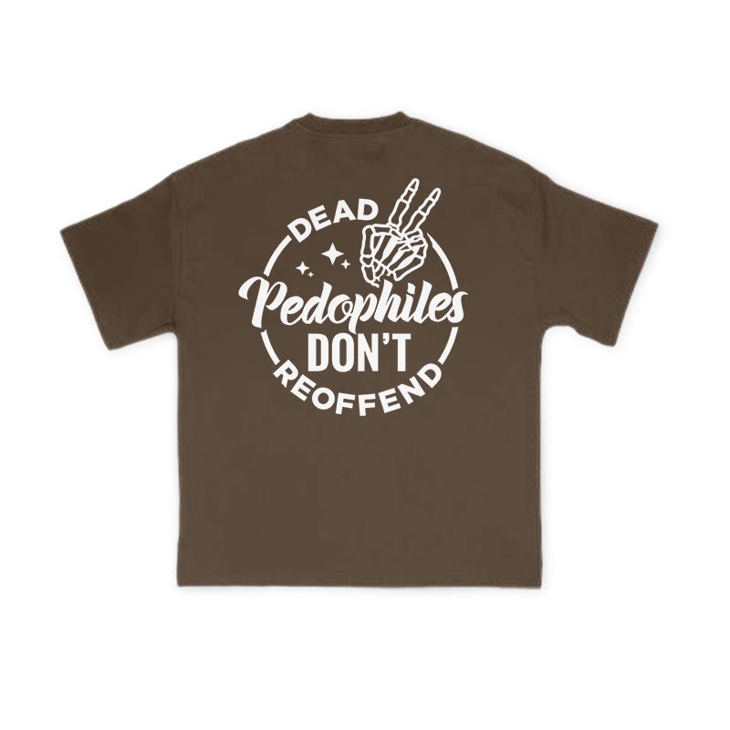 Dead Pedophiles Don't Re-offend Cool Print T-shirt - Coffee - US16-18(2XL) - image 6