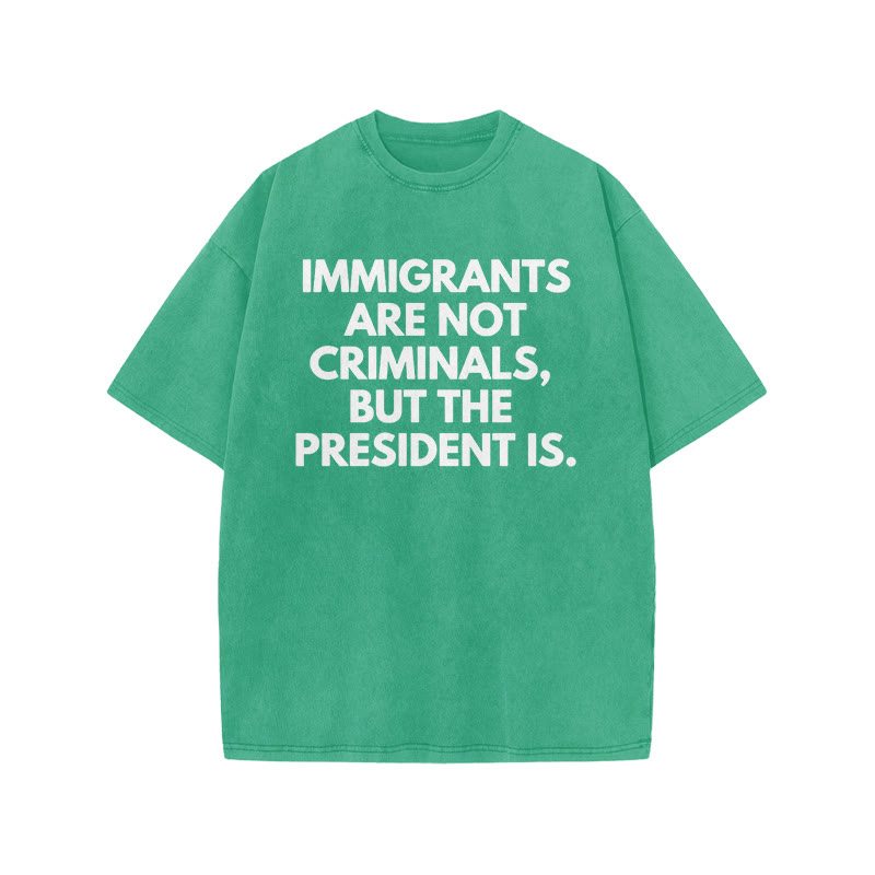 Immigrants Are Not Criminals Print Acid Washed T-shirt - Green - US20-22(3XL) - image 6