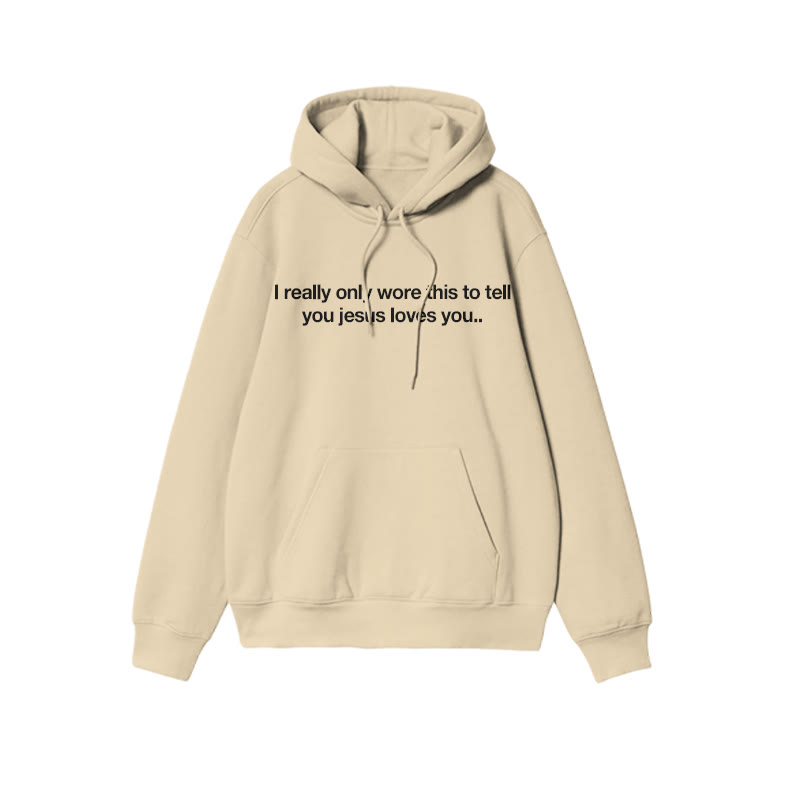 Unisex I Really Only Wore This To Tell You Jesus Loves You Print Hoodie - Apricot - 2XL - image 4