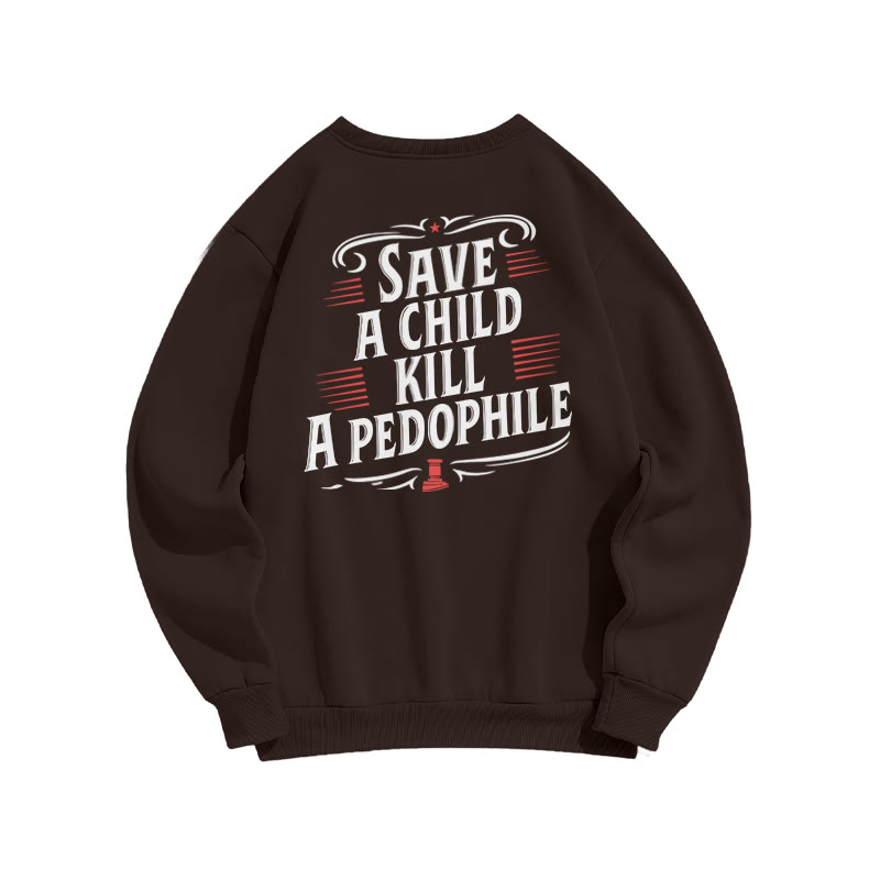 Save A Child Kill A Pedophile Print Sweatshirt - Coffee - US16-18(2XL) - image 5