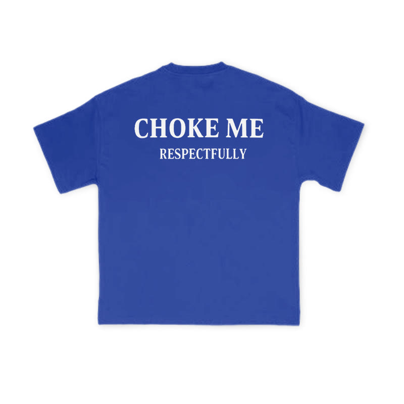 Choke Me Respectfully Print Causal T-shirt - Blue - US16-18(2XL) - image 9