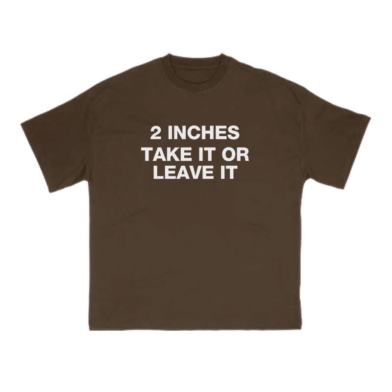 2 Inches Take It Or Leave It Print T-shirt - Coffee - US16-18(2XL) - image 6