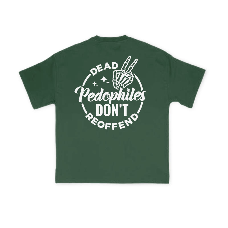 Dead Pedophiles Don't Re-offend Cool Print T-shirt - Green - US16-18(2XL) - image 9