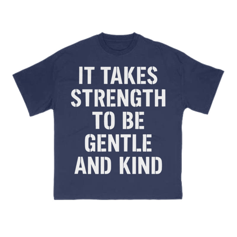 It Takes Strength To Be Gentle And Kind Print T-shirt - Navy Blue - US16-18(2XL) - image 11