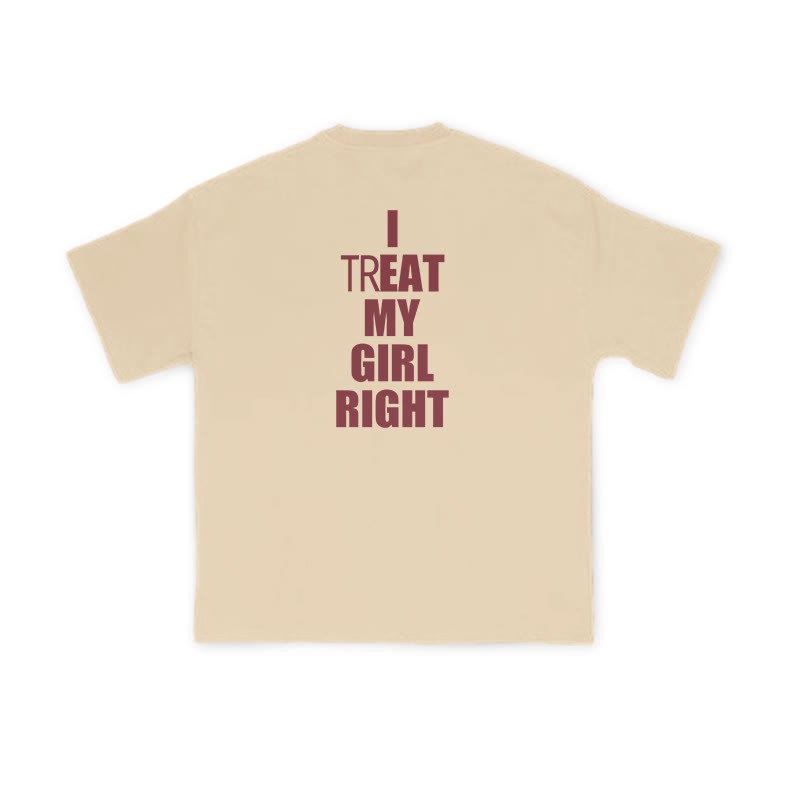 I TREAT MY GIRL RIGHT funny Print T-shirt - Apricot - US16-18(2XL) - image 5