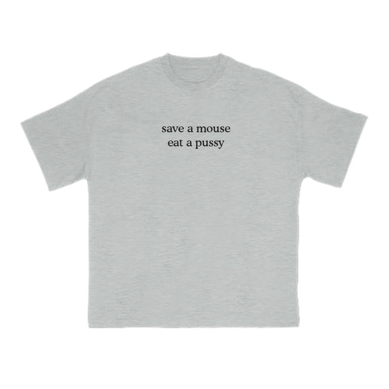 Unisex 100% Cotton Save A Mouse Eat A Pussy Print T-shirt - Grey - US16-18(2XL) - image 3