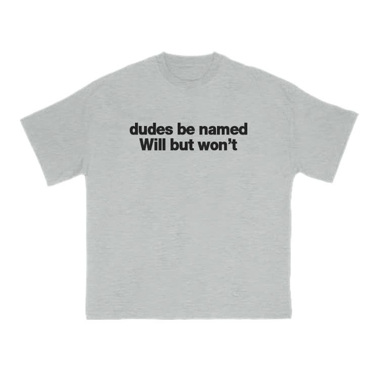 Dudes Be Named Will But Won't Print T-Shirt - Grey - US16-18(2XL) - image 9
