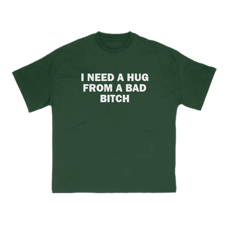 I NEED A HUG FROM A BAD BITCH Print T-shirt - Green - US16-18(2XL) - image 8