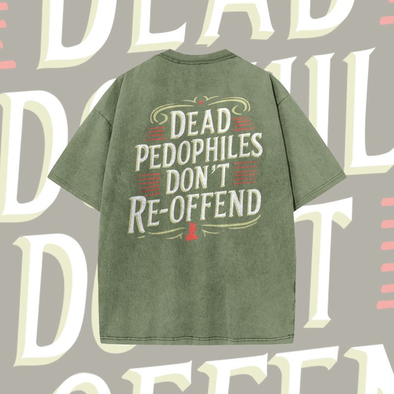 Unisex Dead Pedophiles Don't Re-offend Print Acid Washed T-shirt