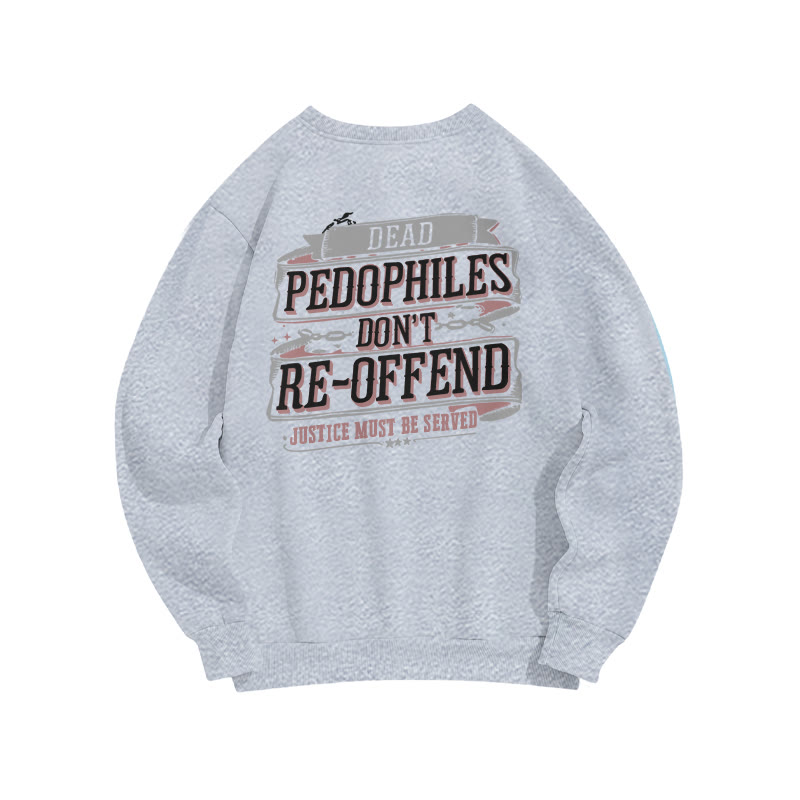 Dead Pedophiles Don't Re-offend Justice Must Be Served Print Sweatshirt - Grey - US16-18(2XL) - image 3
