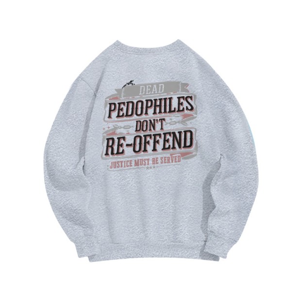 Dead Pedophiles Don't Re-offend Justice Must Be Served Print Sweatshirt - Grey - US16-18(2XL) - image 3