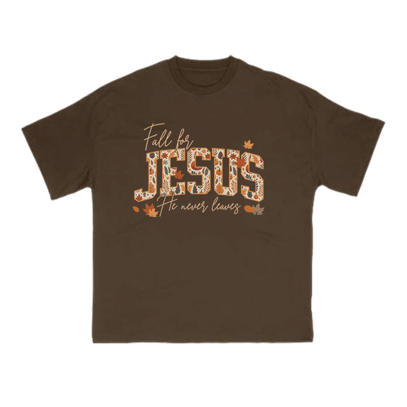 Unisex Fall For Jesus He Never Leaves Print T-shirt - Coffee - US16-18(2XL) - image 6