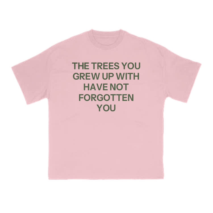 The Trees You Grew Up With Have Not Forgotten You Print T-shirt - Pink - US16-18(2XL) - image 9