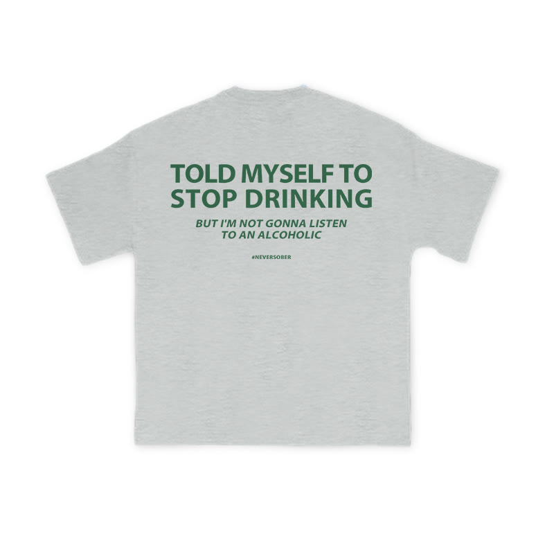 Unisex 100% Cotton Told Myself To Stop Dringking Print T-shirt - Grey - US16-18(2XL) - image 3