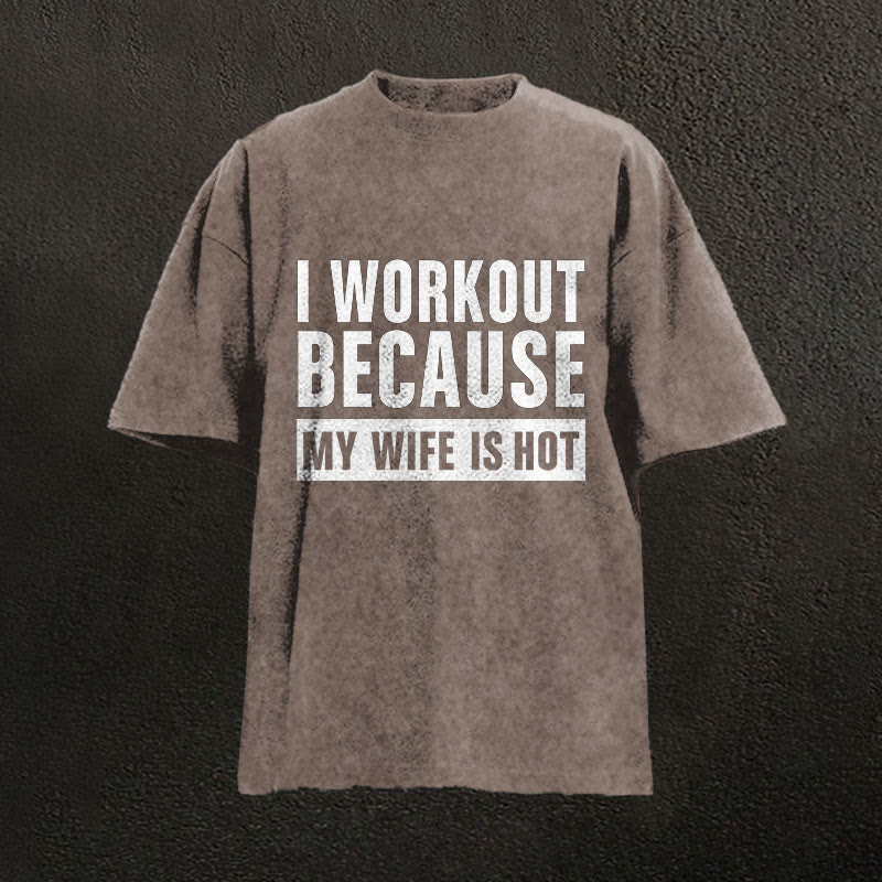 100% Cotton I Workout Because My Wife Is Hot Gym Print Acid Washed T-shirt - Coffee - US20-22(3XL) - image 3