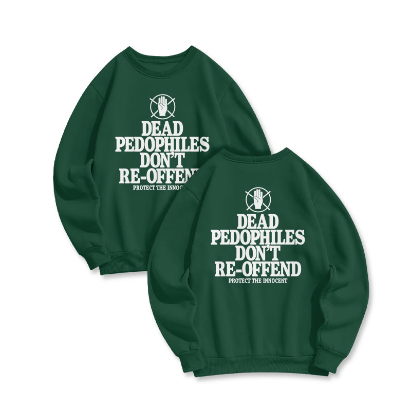Dead Pedophiles Don't Re-offend Protect The Innocent Double Print Sweatshirt - Dark Green - US16-18(2XL) - image 8