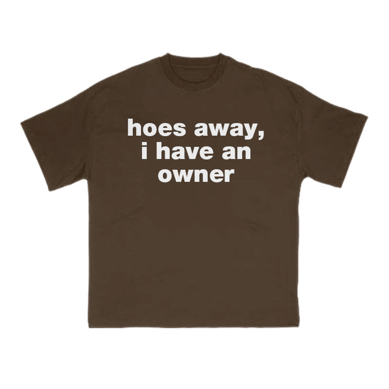 Hoes Away,I Have An Owner Print T-shirt - Coffee - US16-18(2XL) - image 6