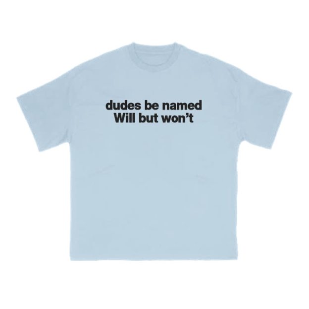 Dudes Be Named Will But Won't Print T-Shirt - Light Blue - US16-18(2XL) - image 10