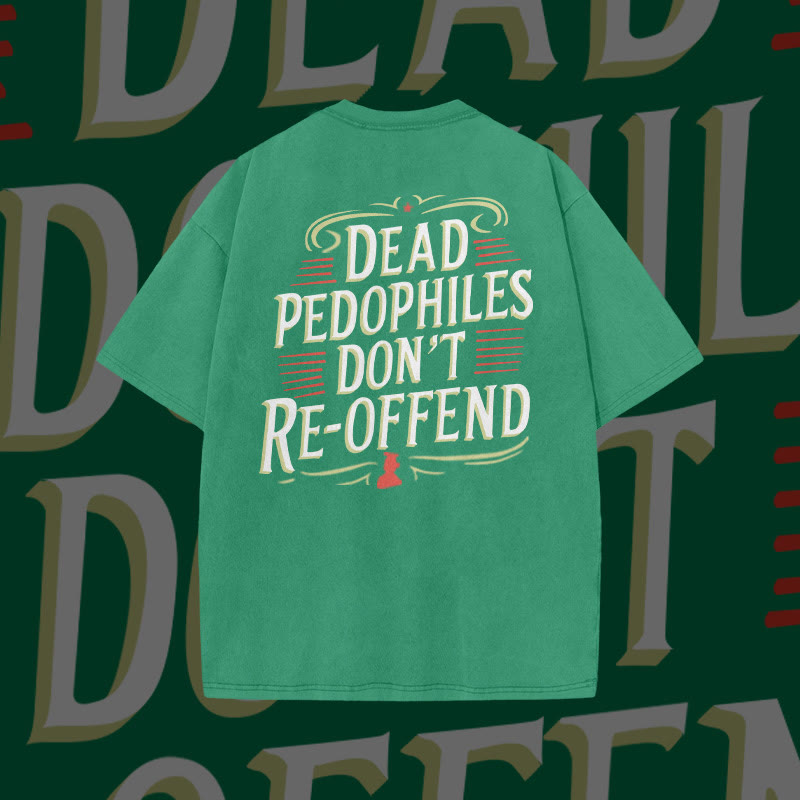 Unisex Dead Pedophiles Don't Re-offend Print Acid Washed T-shirt