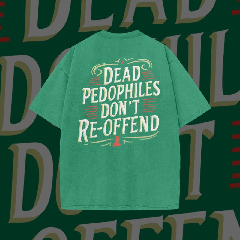 Unisex Dead Pedophiles Don't Re-offend Print Acid Washed T-shirt