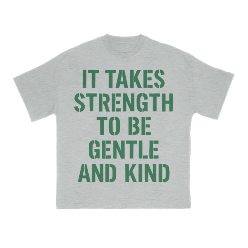 It Takes Strength To Be Gentle And Kind Print T-shirt - Grey - US16-18(2XL) - image 3