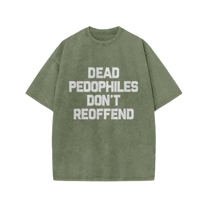 Dead Pedophiles Don't Re-offend Protect The Innocent Simple Print Acid Washed T-shirt - Army Green - US20-22(3XL) - image 5