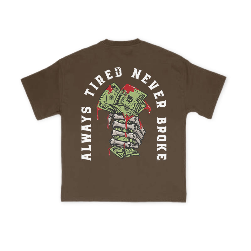 Unisex 100% Cotton Always Tired Never Broke Print T-shirt - Coffee - US16-18(2XL) - image 6