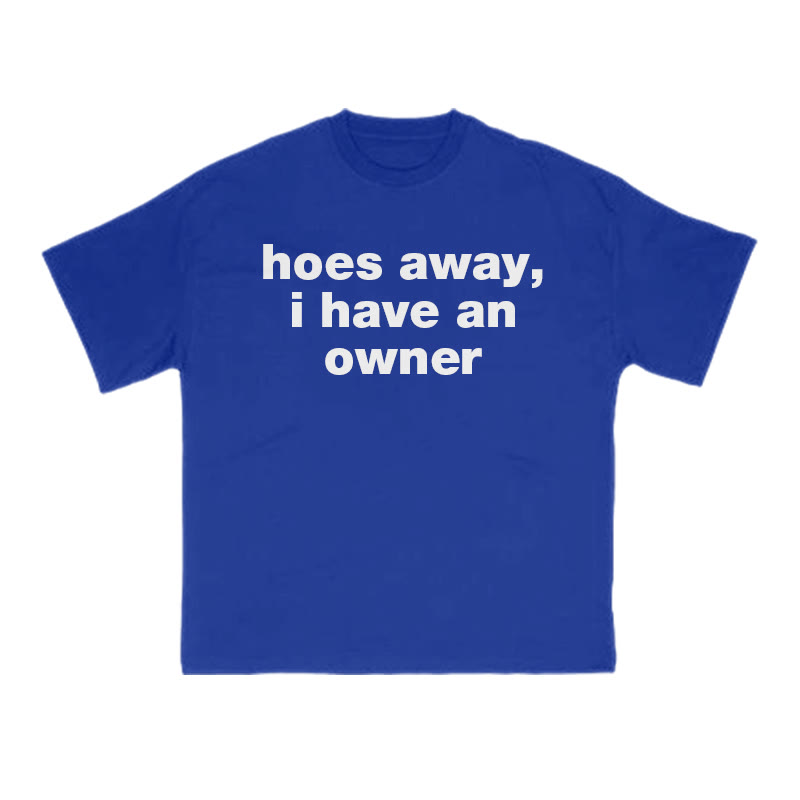 Hoes Away,I Have An Owner Print T-shirt - Blue - US16-18(2XL) - image 10