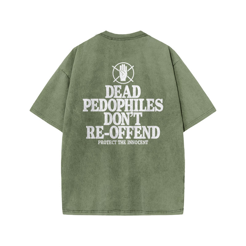 Dead Pedophiles Don't Re-offend Protect The Innocent Print Acid Washed T-shirt - Army Green - US20-22(3XL) - image 5