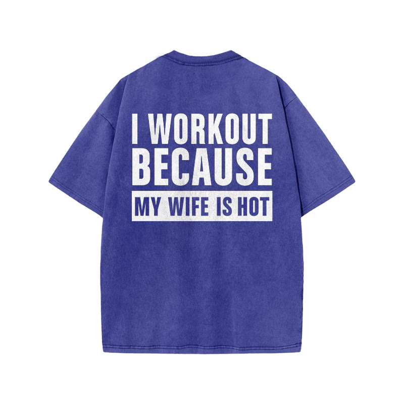 100% Cotton I Workout Because My Wife Is Hot Gym Print Acid Washed T-shirt - Blue - US20-22(3XL) - image 8