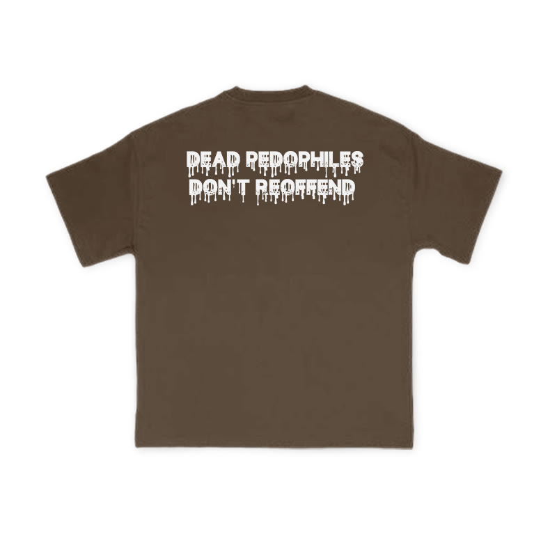 Dead Pedophiles Don't Re-offend Melting Effect Print T-shirt - Coffee - US16-18(2XL) - image 6
