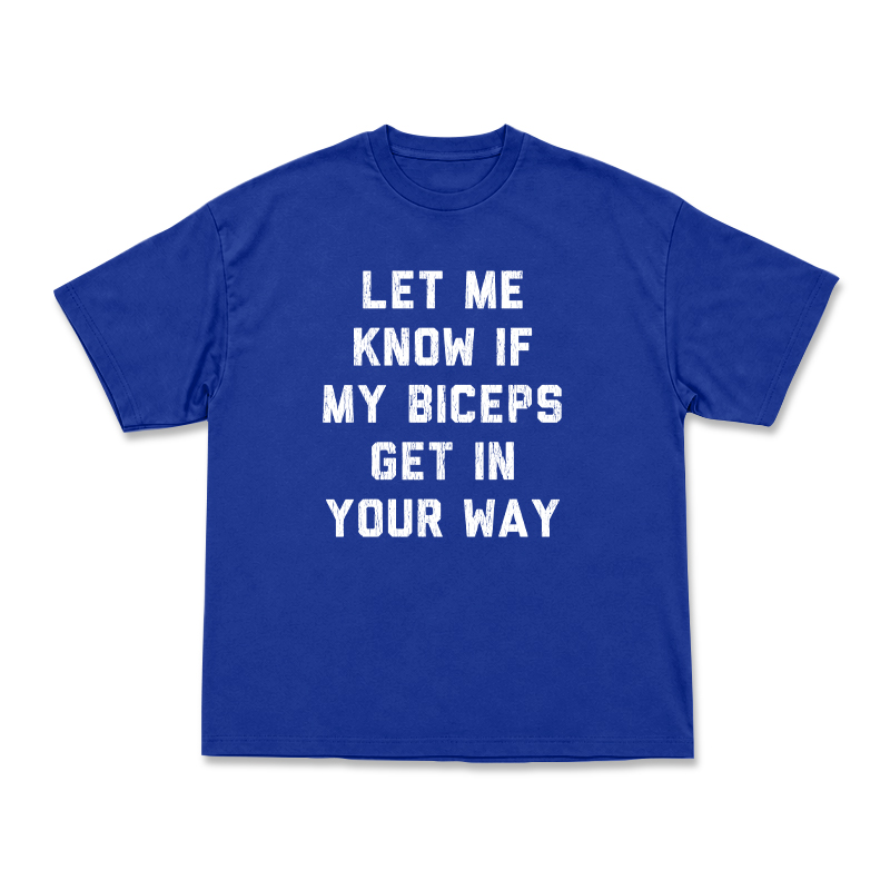 Let Me Know If My Biceps Get In Your Way Graphic T-Shirt - Blue - US16-18(2XL) - image 13