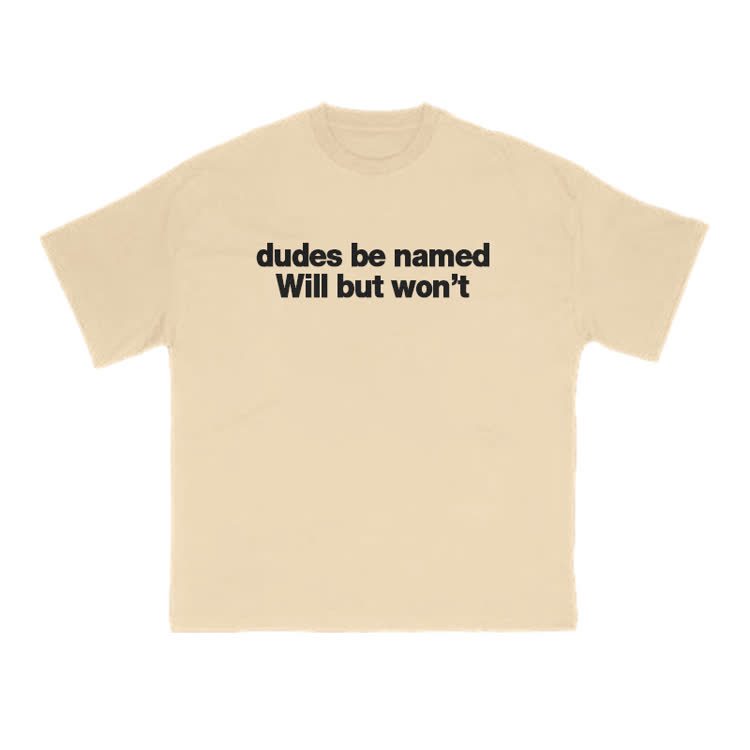 Dudes Be Named Will But Won't Print T-Shirt - Apricot - US16-18(2XL) - image 8