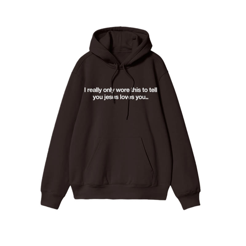 Unisex I Really Only Wore This To Tell You Jesus Loves You Print Hoodie - Coffee - 2XL - image 5