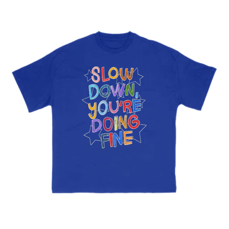 Slow Down, You're Doing Fine Print T-shirt - Blue - US16-18(2XL) - image 11