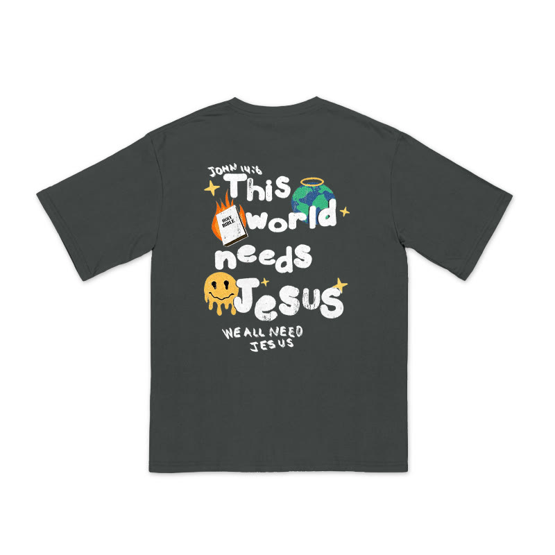 Unisex 100% Cotton This World Needs Jesus John 14:6 Print T-shirt