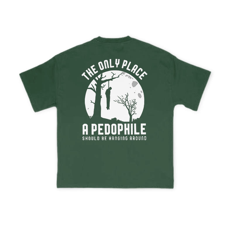 The Only Place A Pedophile Should Be Hanging Around Print T-shirt - Green - US16-18(2XL) - image 8