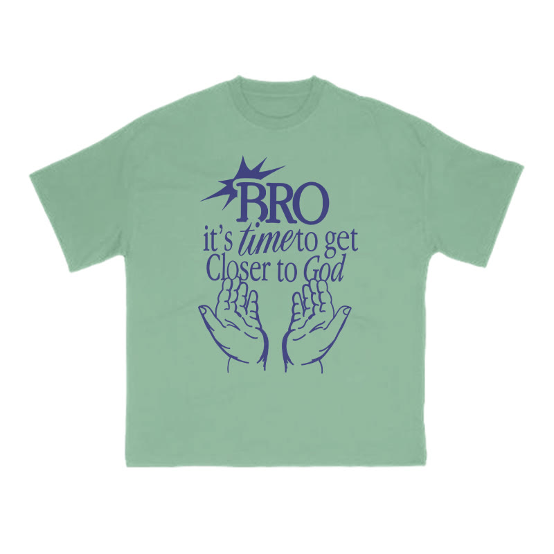 Unisex 100% Cotton Bro It's Time To Get Closer To God Print T-shirt - Green - US16-18(2XL) - image 8