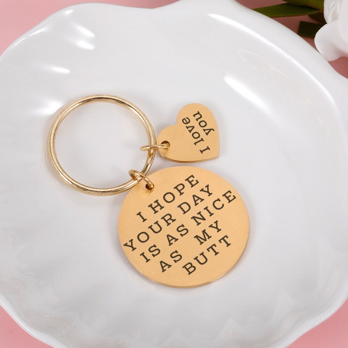 Funny Key chain- I Hope Your Day Is As Nice As My Butt