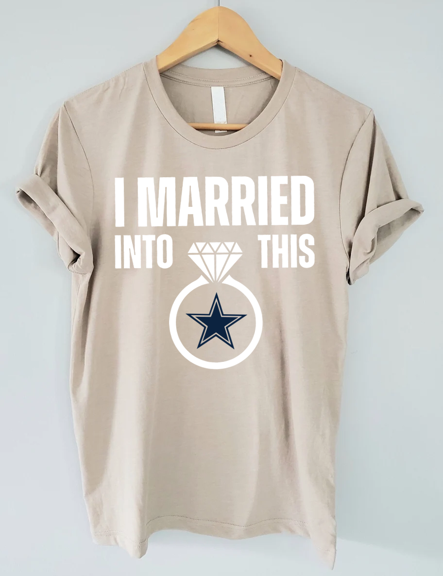 I Married Into This Cowboys Football T-Shirt