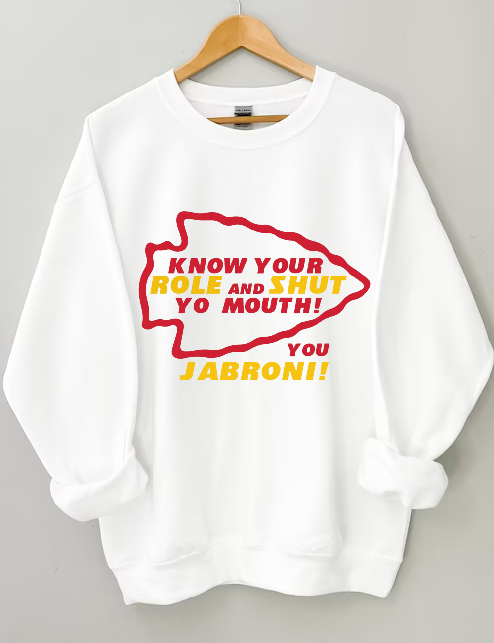 Know Your Role And Shut Your Mouth You Jabroni Sweatshirt