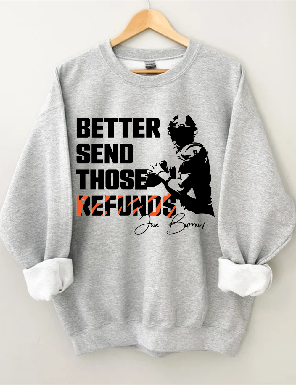 Better Send Those Refunds Burrow Sweatshirt