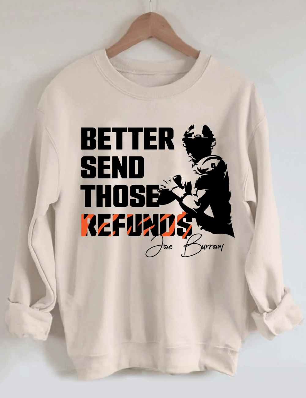 Better Send Those Refunds Burrow Sweatshirt