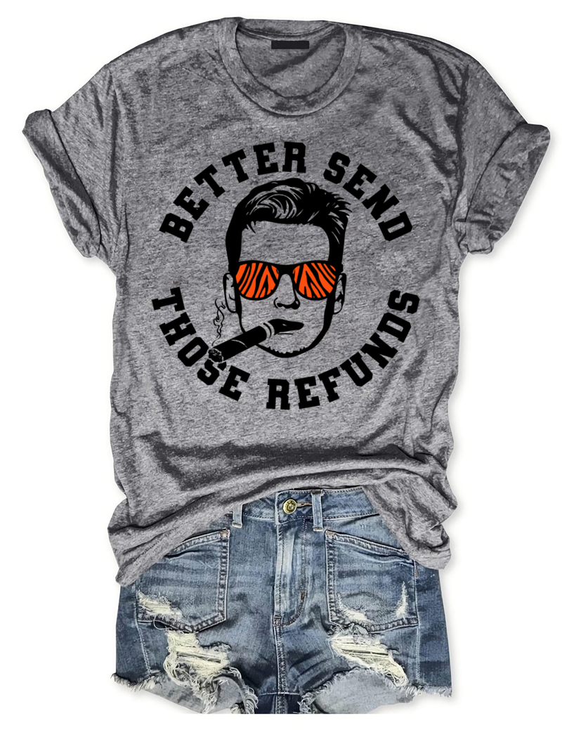 Better Send Those Refunds Bengals Football T-Shirt
