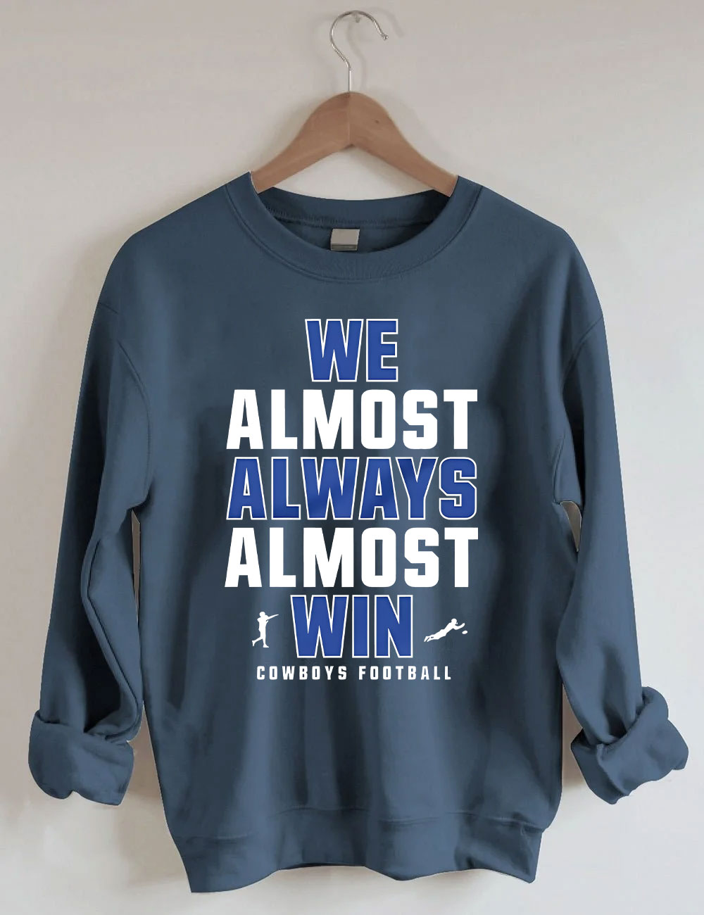 We Almost Always Almost Win Dallas Cowboys Sweatshirt