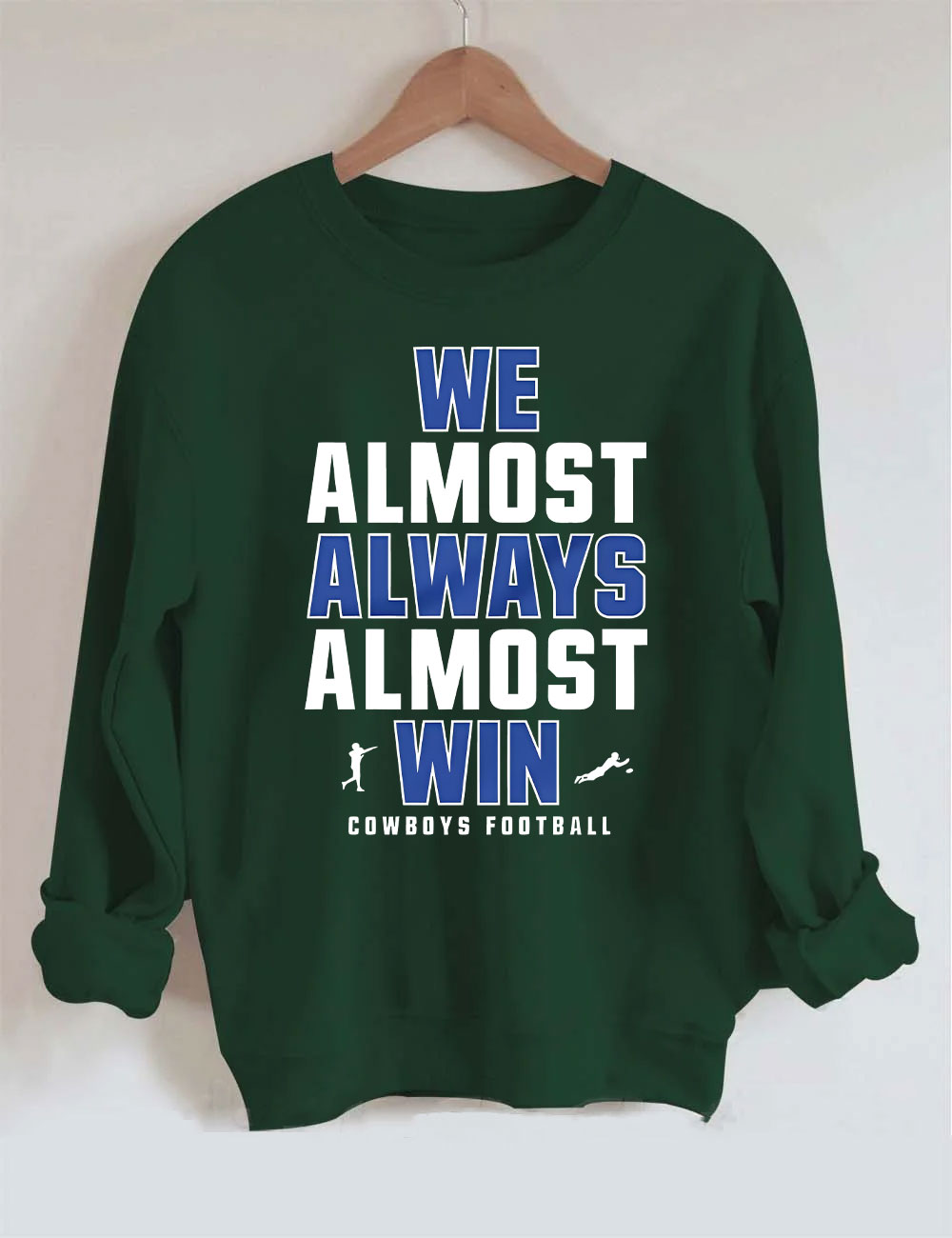 We Almost Always Almost Win Dallas Cowboys Sweatshirt
